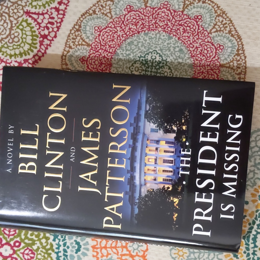 The President is Missing, a novel by Bill Clinton and James Patterson, hardback